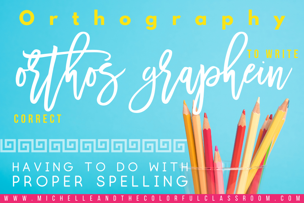 Greek Etymology of Orthography: orthos "correct", graphein "to write": Orthographic mapping means having to do with proper spelling. Image has brightly colored pencils.